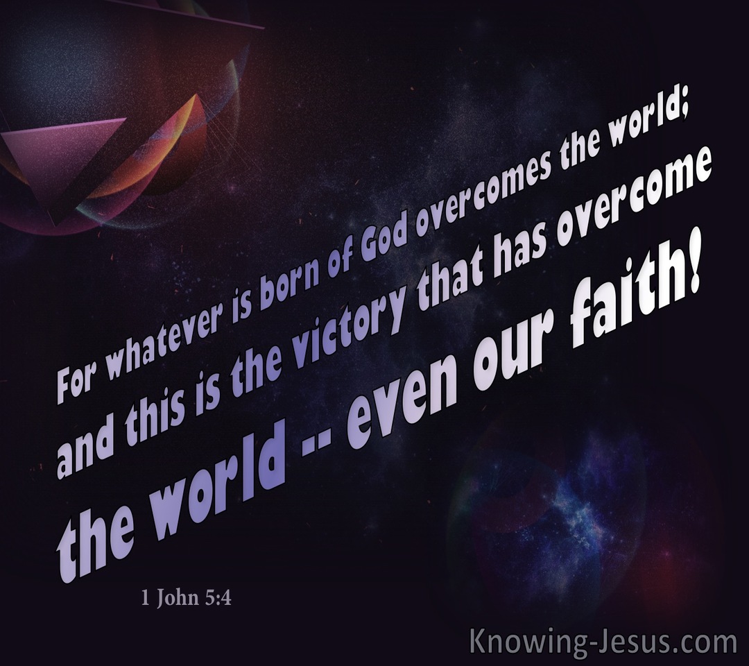 1 John 5:4 Our Faith Overcomes The World (black)